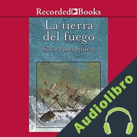 Audiolibro La Tierra del fuego Sylvia Iparraguirre