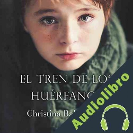 Audiolibro El tren de los huérfanos Christina Baker Kline
