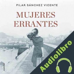 Audiolibro Mujeres errantes Pilar Sánchez Vicente