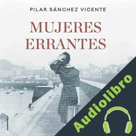 Audiolibro Mujeres errantes Pilar Sánchez Vicente