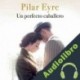 Audiolibro Un perfecto caballero Pilar Eyre