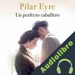 Audiolibro Un perfecto caballero Pilar Eyre