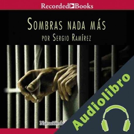 Audiolibro Sombras Nada Mas Sergio Ramírez