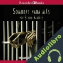 Audiolibro Sombras Nada Mas Sergio Ramírez