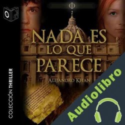 Audiolibro Nada es lo que parece Alejandro Khan