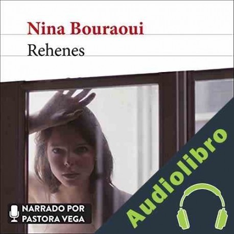 Audiolibro Rehenes Nina Bouraoui
