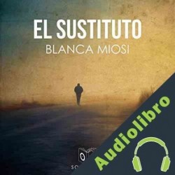 Audiolibro El sustituto Blanca Miosi