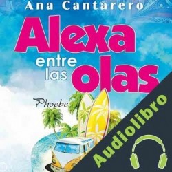 Audiolibro Alexa entre las olas Ana Cantarero