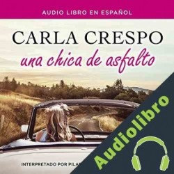Audiolibro Una chica de asfalto Carla Crespo