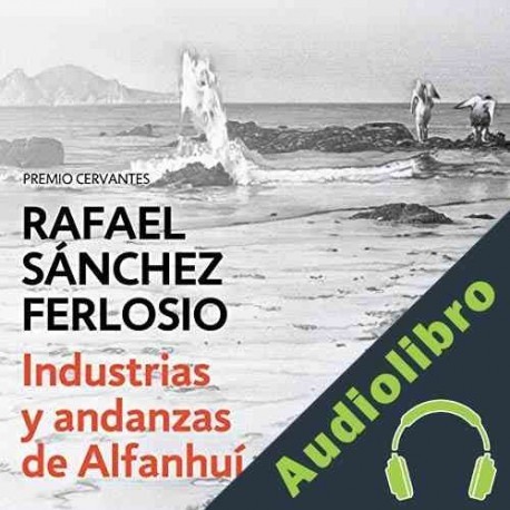 Audiolibro Industrias y andanzas de Alfanhuí Rafael Sánchez Ferlosio