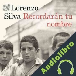 Audiolibro Recordarán tu nombre Lorenzo Silva