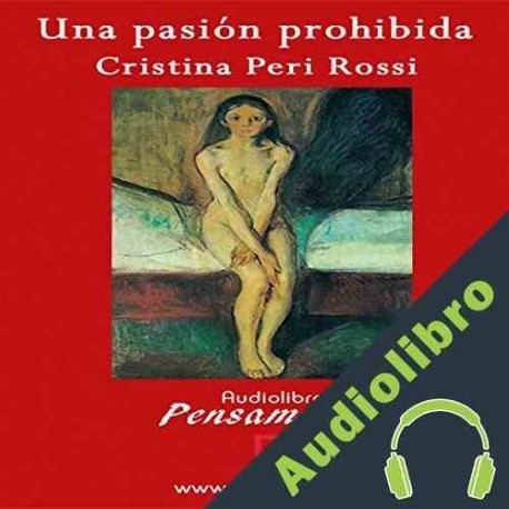 Audiolibro Una Pasión Prohibida Cristina Peri Rossi