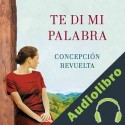 Audiolibro Te di mi palabra Concepción Revuelta