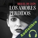 Audiolibro Los amores perdidos Miguel de León