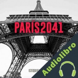 Audiolibro París 2041 Ezequiel Szafir