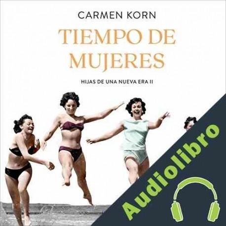 Audiolibro Tiempo de mujeres Carmen Korn