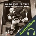 Audiolibro Ojos que no ven José Ángel González Sainz