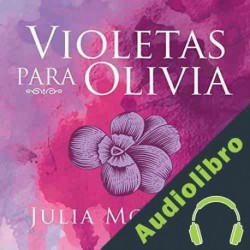 Audiolibro Violetas para Olivia Julia Montejo