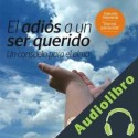 Audiolibro El Adiós a un ser Querido Mariano Schlatter