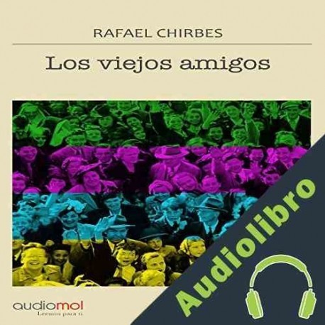 Audiolibro Los viejos amigos Rafael Chirbes