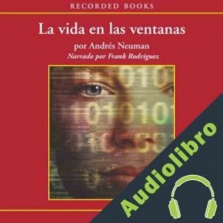 Audiolibro La Vida en Las Ventanas Andrés Neuman