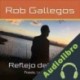 Audiolibro Reflejo del Alma: Poesía, Letras y Tú Rob Gallegos