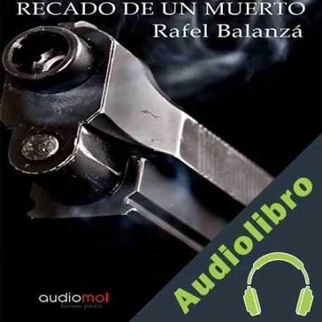 Audiolibro Recado de un muerto Rafael Balanzá