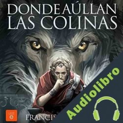 Audiolibro Donde aúllan las colinas Francisco Narla