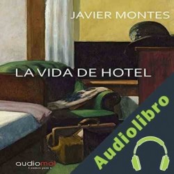 Audiolibro La vida de hotel Javier Montes