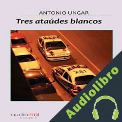 Audiolibro Tres ataúdes blancos Antonio Ungar