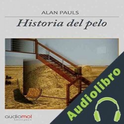Audiolibro Historia del pelo Alan Pauls