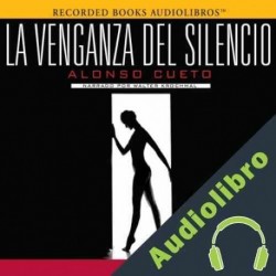 Audiolibro La Venganza del Silencio Alonso Cueto