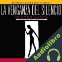 Audiolibro La Venganza del Silencio Alonso Cueto