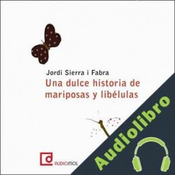 Audiolibro Una dulce historia de mariposas y libélulas Jordi Sierra i Fabra
