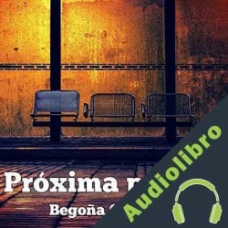 Audiolibro Próxima parada Begoña González