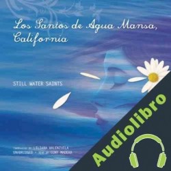 Audiolibro Los Santos de Agua Mansa, California Alex Espinoza