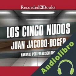Audiolibro Los Cinco Nudos Juan Jacobo-Doger