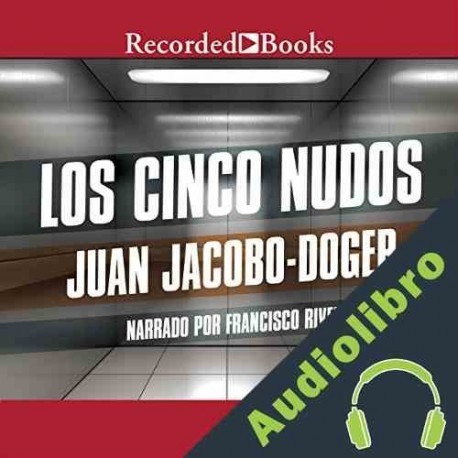Audiolibro Los Cinco Nudos Juan Jacobo-Doger