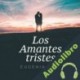 Audiolibro Los amantes tristes Eugenia Rico