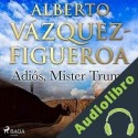 Audiolibro Adiós, Mister Trump Alberto Vázquez Figueroa