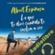 Audiolibro Lo que te diré cuando te vuelva a ver Albert Espinosa
