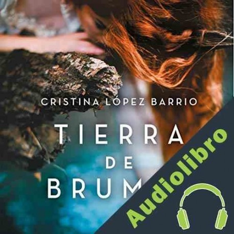 Audiolibro Tierra de brumas Cristina López Barrio