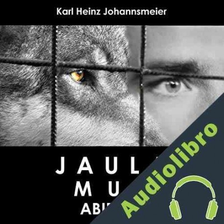 Audiolibro Jaula Muy Abierta Karl Johannsmeier