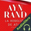 Audiolibro La rebelión de Atlas Ayn Rand