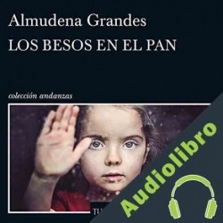 Audiolibro Los besos en el pan Almudena Grandes
