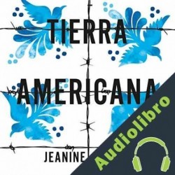 Audiolibro Tierra Americana Jeanine Cummins