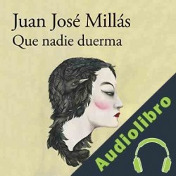 Audiolibro Que nadie duerma Juan José Millás