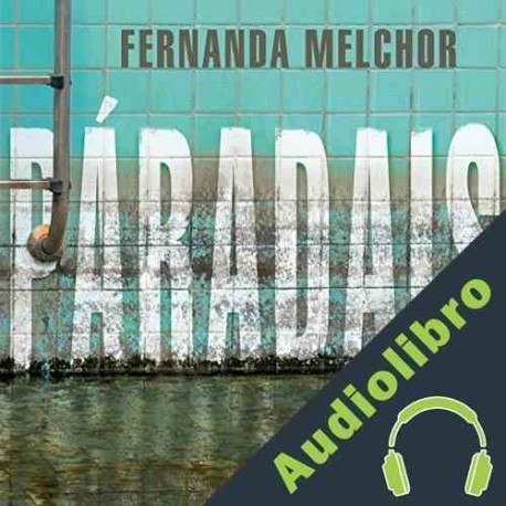 Audiolibro Paradais Fernanda Melchor