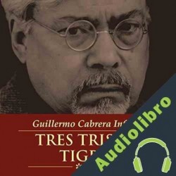 Audiolibro Tres Tristes Tigres Guillermo Cabrera Infante