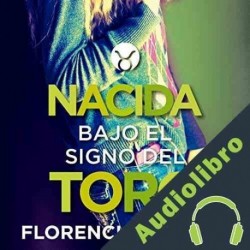 Audiolibro Nacida Bajo el Signo del Toro Florencia Bonelli